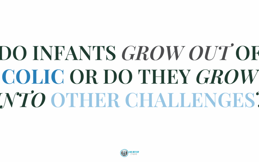 Do Kids Really “Grow Out Of” Things Like Colic, Reflux, and Constipation?
