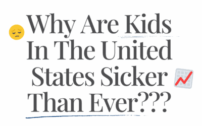 Why So Many Kids Today Are So Sick (It’s Not Just Toxins)